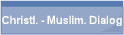 Christl. - Muslim. Dialog
